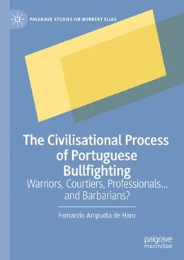 Abbildung von Ampudia de Haro | The Civilising Process of Portuguese Bullfighting | 1. Auflage | 2025 | beck-shop.de