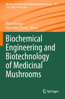 Abbildung von Berovic / Zhong | Biochemical Engineering and Biotechnology of Medicinal Mushrooms | 1. Auflage | 2024 | 184 | beck-shop.de