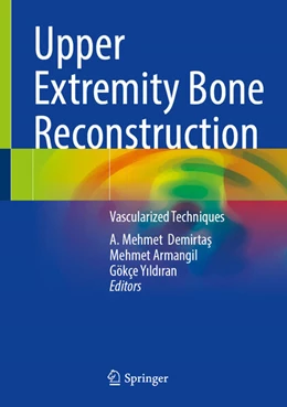 Abbildung von Demirtas / Armangil | Upper Extremity Bone Reconstruction | 1. Auflage | 2025 | beck-shop.de