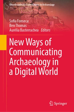 Abbildung von Fonseca / Thomas | New Ways of Communicating Archaeology in a Digital World | 1. Auflage | 2024 | beck-shop.de