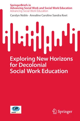 Abbildung von Noble / Keet | Exploring New Horizons for Decolonial Social Work Education | 1. Auflage | 2024 | beck-shop.de