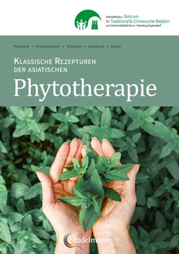 Abbildung von Klassische Rezepturen der asiatischen Phytotherapie | 1. Auflage | 2025 | beck-shop.de