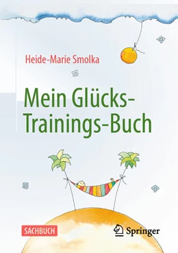 Abbildung von Smolka | Mein Glücks-Trainings-Buch | 1. Auflage | 2024 | beck-shop.de