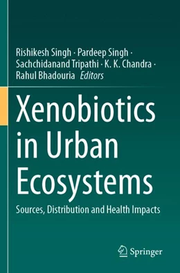 Abbildung von Singh / Bhadouria | Xenobiotics in Urban Ecosystems | 1. Auflage | 2024 | beck-shop.de