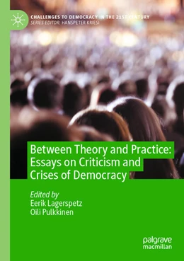 Abbildung von Pulkkinen / Lagerspetz | Between Theory and Practice: Essays on Criticism and Crises of Democracy | 1. Auflage | 2024 | beck-shop.de