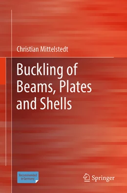 Abbildung von Mittelstedt | Buckling of Beams, Plates and Shells | 1. Auflage | 2024 | beck-shop.de