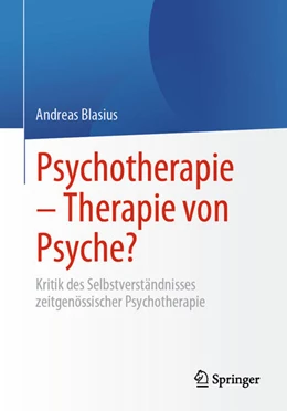 Abbildung von Blasius | Psychotherapie – Therapie von Psyche? | 1. Auflage | 2025 | beck-shop.de