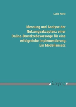 Abbildung von Aretz | Messung und Analyse der Nutzungsakzeptanz einer Online-Brustkrebsvorsorge für eine erfolgreiche Implementierung: Ein Modellansatz | 1. Auflage | 2024 | beck-shop.de