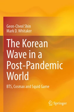 Abbildung von Shin / Whitaker | The Korean Wave in a Post-Pandemic World | 1. Auflage | 2024 | beck-shop.de