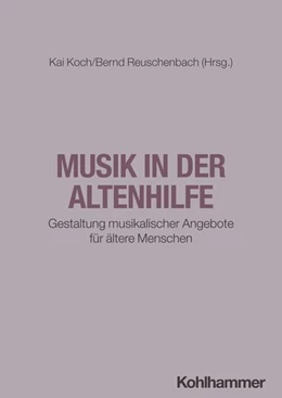 Abbildung von Koch / Reuschenbach | Musik in der Altenhilfe | 1. Auflage | 2024 | beck-shop.de