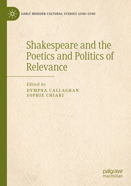 Abbildung von Callaghan / Chiari | Shakespeare and the Poetics and Politics of Relevance | 1. Auflage | 2024 | beck-shop.de