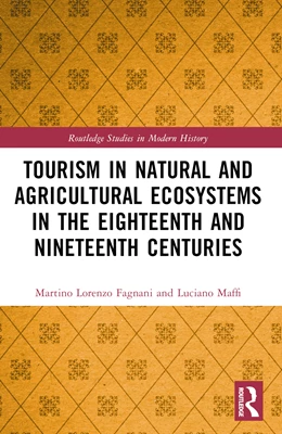 Abbildung von Maffi / Fagnani | Tourism in Natural and Agricultural Ecosystems in the Eighteenth and Nineteenth Centuries | 1. Auflage | 2024 | beck-shop.de