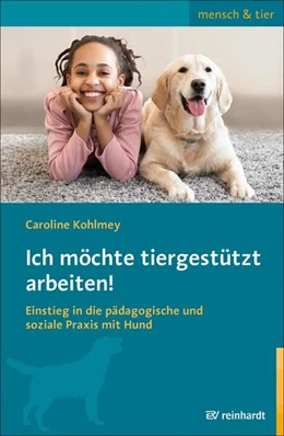 Abbildung von Kohlmey | Ich möchte tiergestützt arbeiten! | 1. Auflage | 2023 | beck-shop.de