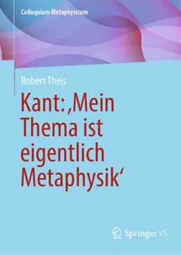 Abbildung von Theis | Kant: ,Mein Thema ist eigentlich Metaphysik' | 1. Auflage | 2024 | beck-shop.de