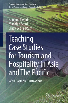 Abbildung von Tiwari / Scerri | Teaching Case Studies for Tourism and Hospitality in Asia and The Pacific | 1. Auflage | 2024 | beck-shop.de