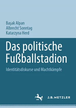 Abbildung von Alpan / Sonntag | Das politische Fußballstadion | 1. Auflage | 2024 | beck-shop.de