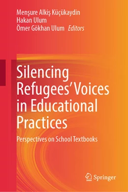 Abbildung von Alkis Küçükaydin / Ulum | Silencing Refugees' Voices in Educational Practices | 1. Auflage | 2024 | beck-shop.de