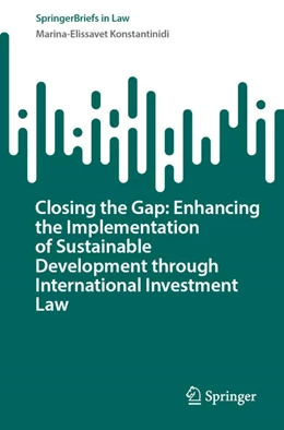 Abbildung von Konstantinidi | Closing the Gap: Enhancing the Implementation of Sustainable Development through International Investment Law | 1. Auflage | 2024 | beck-shop.de