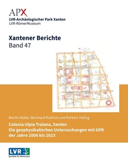 Abbildung von Martin Müller / LVR- Archäologischer Park Xanten und LVR-RömerMuseum | Xantener Berichte Band 47 | 1. Auflage | 2025 | beck-shop.de