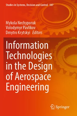 Abbildung von Nechyporuk / Pavlikov | Information Technologies in the Design of Aerospace Engineering | 1. Auflage | 2024 | 507 | beck-shop.de