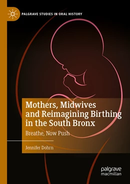 Abbildung von Dohrn | Mothers, Midwives and Reimagining Birthing in the South Bronx | 1. Auflage | 2024 | beck-shop.de