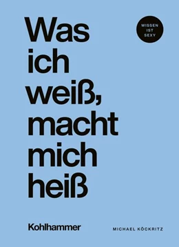 Abbildung von Köckritz | Was ich weiß, macht mich heiß | 1. Auflage | 2024 | beck-shop.de