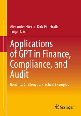 Abbildung von Hüsch / Distelrath | Applications of GPT in Finance, Compliance, and Audit | 1. Auflage | 2024 | beck-shop.de