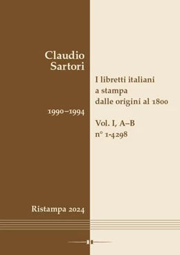 Abbildung von Sartori | I libretti italiani a stampa dalle origini al 1800. Catalogo analitico con 16 indici | 1. Auflage | 2024 | beck-shop.de