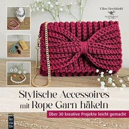 Abbildung von Bechthold | Stylische Accessoires mit Rope Garn häkeln | 1. Auflage | 2024 | beck-shop.de