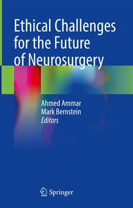 Abbildung von Ammar / Bernstein | Ethical Challenges for the Future of Neurosurgery | 1. Auflage | 2024 | beck-shop.de