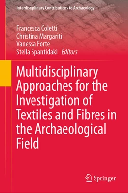 Abbildung von Coletti / Margariti | Multidisciplinary Approaches for the Investigation of Textiles and Fibres in the Archaeological Field | 1. Auflage | 2024 | beck-shop.de