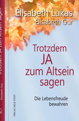 Abbildung von Lukas / Gur | Trotzdem Ja zum Altsein sagen | 1. Auflage | 2025 | beck-shop.de