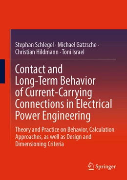 Abbildung von Schlegel / Gatzsche | Contact and Long-Term Behavior of Current-Carrying Connections in Electrical Power Engineering | 1. Auflage | 2024 | beck-shop.de