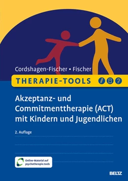 Abbildung von Cordshagen-Fischer / Fischer | Therapie-Tools Akzeptanz- und Commitmenttherapie (ACT) mit Kindern und Jugendlichen | 2. Auflage | 2024 | beck-shop.de