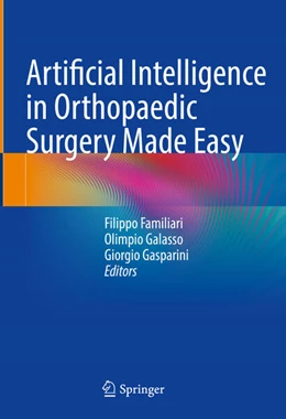 Abbildung von Familiari / Galasso | Artificial Intelligence in Orthopaedic Surgery Made Easy | 1. Auflage | 2024 | beck-shop.de