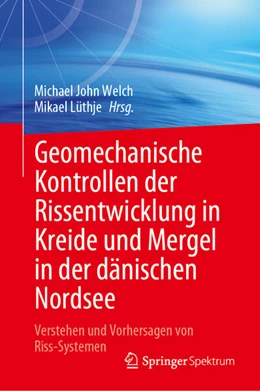 Abbildung von Welch / Lüthje | Geomechanische Kontrollen der Rissentwicklung in Kreide und Mergel in der dänischen Nordsee | 1. Auflage | 2025 | beck-shop.de