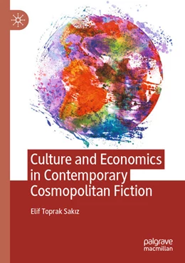 Abbildung von Toprak Sakiz | Culture and Economics in Contemporary Cosmopolitan Fiction | 1. Auflage | 2024 | beck-shop.de