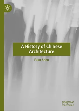 Abbildung von Shen | A History of Chinese Architecture | 1. Auflage | 2025 | beck-shop.de