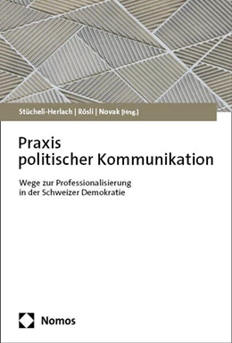 Abbildung von Stücheli-Herlach / Rösli | Praxis politischer Kommunikation | 1. Auflage | 2024 | beck-shop.de