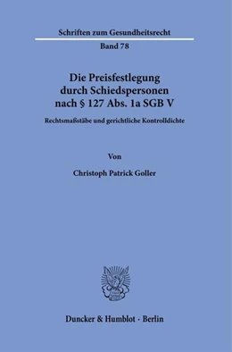 Abbildung von Goller | Die Preisfestlegung durch Schiedspersonen nach § 127 Abs. 1a SGB V | 1. Auflage | 2024 | beck-shop.de