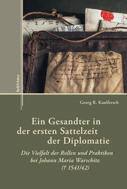 Abbildung von Kaulfersch | Ein Gesandter in der ersten Sattelzeit der Diplomatie | 1. Auflage | 2025 | beck-shop.de