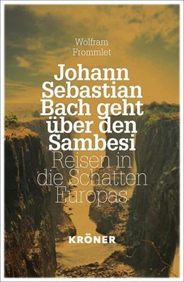 Abbildung von Frommlet | Johann Sebastian Bach geht über den Sambesi | 1. Auflage | 2024 | beck-shop.de