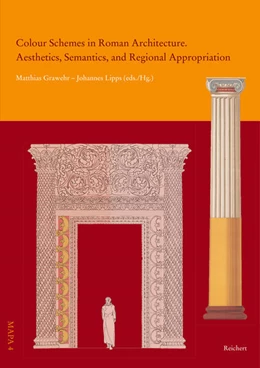 Abbildung von Lipps / Grawehr | Colour Schemes in Roman Architecture. Aesthetics, Semantics, and Regional Appropriation | 1. Auflage | 2025 | 4 | beck-shop.de