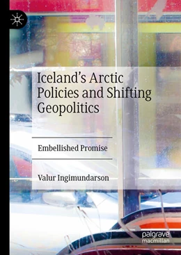 Abbildung von Ingimundarson | Iceland's Arctic Policies and Shifting Geopolitics | 1. Auflage | 2024 | beck-shop.de