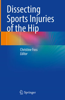 Abbildung von Foss | Dissecting Sports Injuries of the Hip | 1. Auflage | 2024 | beck-shop.de