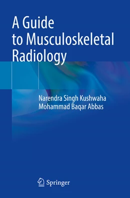 Abbildung von Abbas / Kushwaha | A Guide to Musculoskeletal Radiology | 1. Auflage | 2024 | beck-shop.de