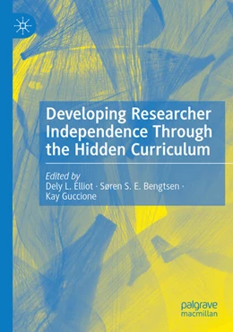 Abbildung von Elliot / Bengtsen | Developing Researcher Independence Through the Hidden Curriculum | 1. Auflage | 2024 | beck-shop.de