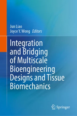 Abbildung von Liao / Wong | Integration and Bridging of Multiscale Bioengineering Designs and Tissue Biomechanics | 1. Auflage | 2025 | beck-shop.de