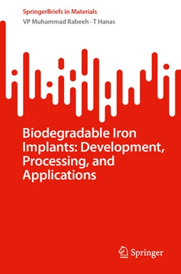 Abbildung von Muhammad Rabeeh / Hanas | Biodegradable Iron Implants: Development, Processing, and Applications | 1. Auflage | 2025 | beck-shop.de