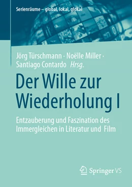 Abbildung von Türschmann / Miller | Der Wille zur Wiederholung I | 1. Auflage | 2024 | beck-shop.de